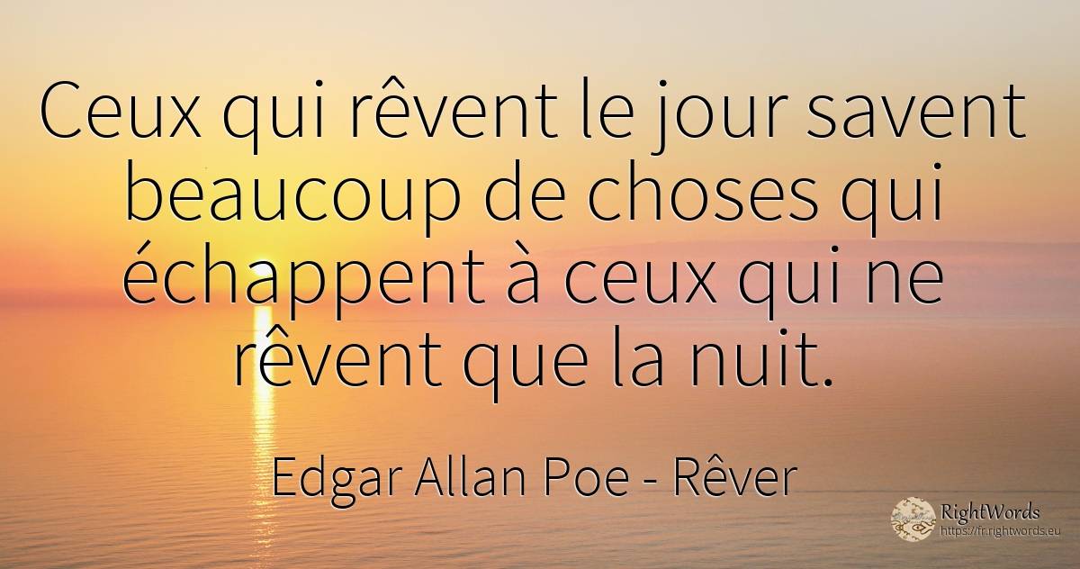 Ceux qui rêvent le jour savent beaucoup de choses qui... - Edgar Allan Poe, citation sur rêver