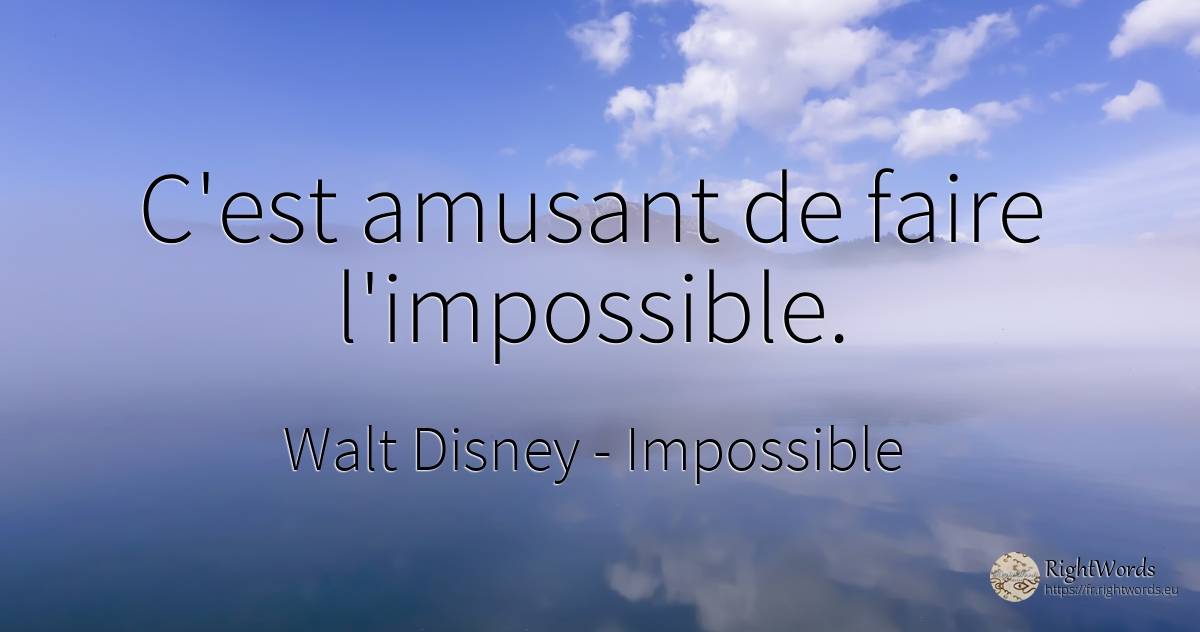 C'est amusant de faire l'impossible. - Walt Disney, citation sur impossible