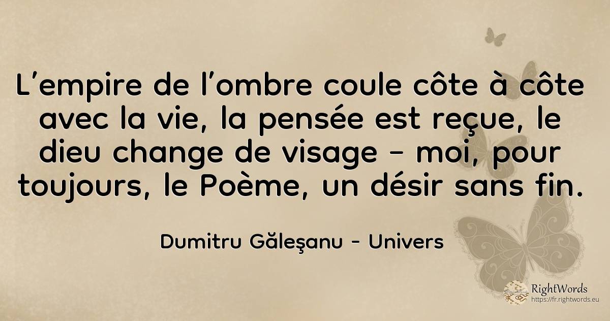 L’empire de l’ombre coule côte à côte avec la vie, la... - Dumitru Găleşanu, citation sur univers