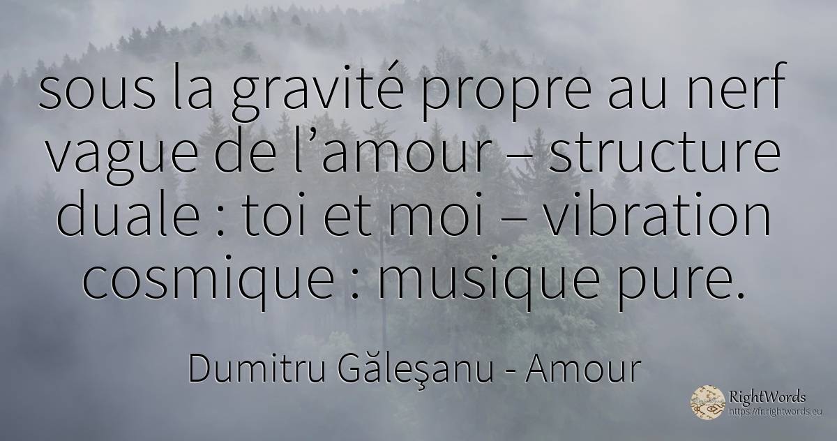 sous la gravité propre au nerf vague de l’amour –... - Dumitru Găleşanu, citation sur amour