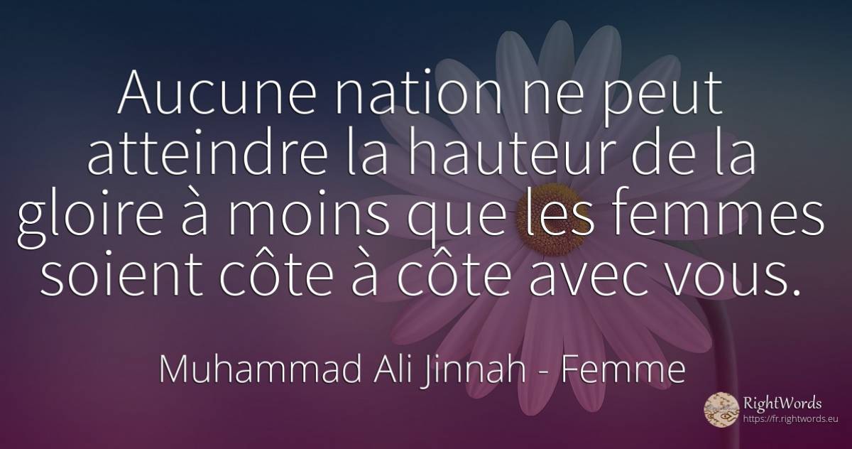 Aucune nation ne peut atteindre la hauteur de la gloire à... - Muhammad Ali Jinnah, citation sur femme, hauteur, gloire, nation, les actes, les insultes