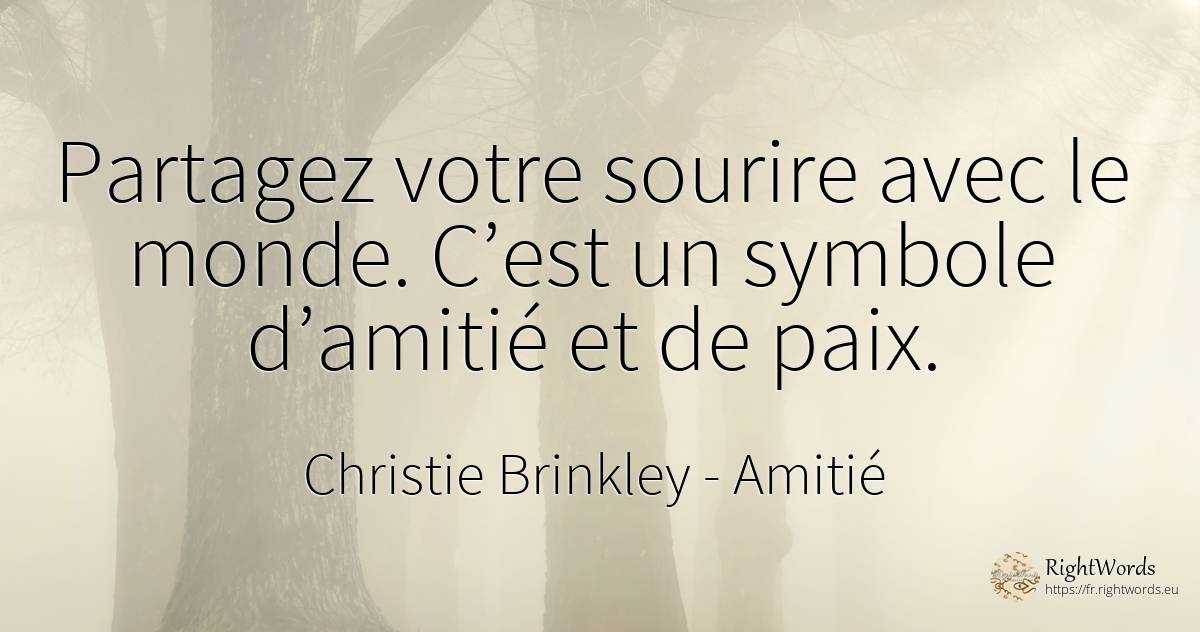 Partagez votre sourire avec le monde. C’est un symbole... - Christie Brinkley, citation sur amitié, symbole, sourire, paix, monde