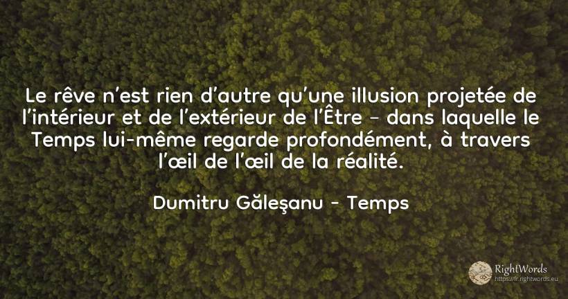 Le rêve n’est rien d’autre qu’une illusion projetée de... - Dumitru Găleşanu, citation sur temps