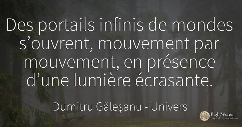 Des portails infinis de mondes s’ouvrent, mouvement par... - Dumitru Găleşanu, citation sur univers