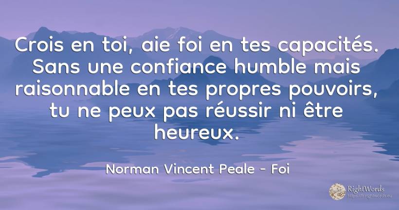 Crois en toi, aie foi en tes capacités. Sans une... - Norman Vincent Peale, citation sur foi