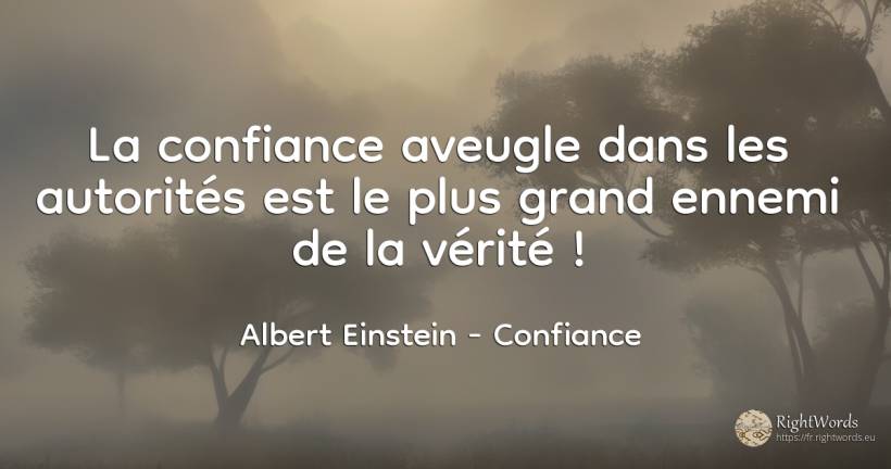 La confiance aveugle dans les autorités est le plus grand... - Albert Einstein, citation sur confiance