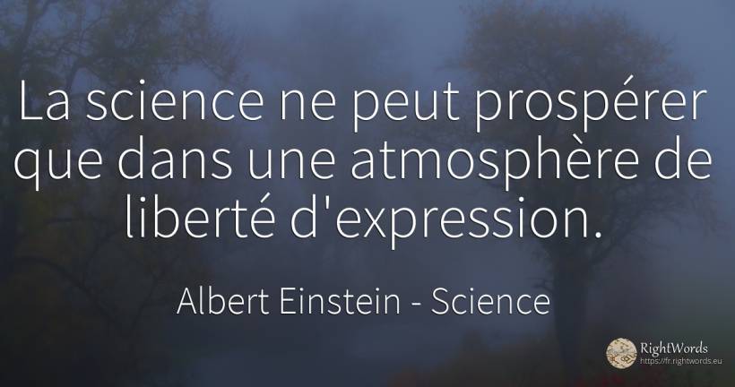 La science ne peut prospérer que dans une atmosphère de... - Albert Einstein, citation sur science