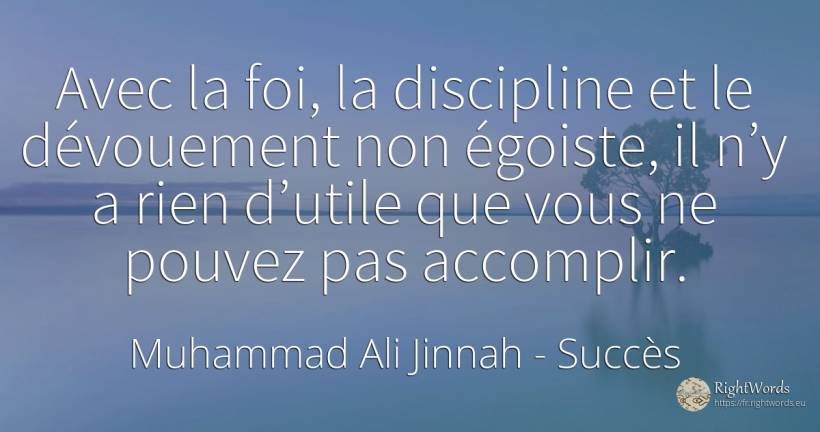 Avec la foi, la discipline et le dévouement non égoiste, ... - Muhammad Ali Jinnah, citation sur succès, foi, rien